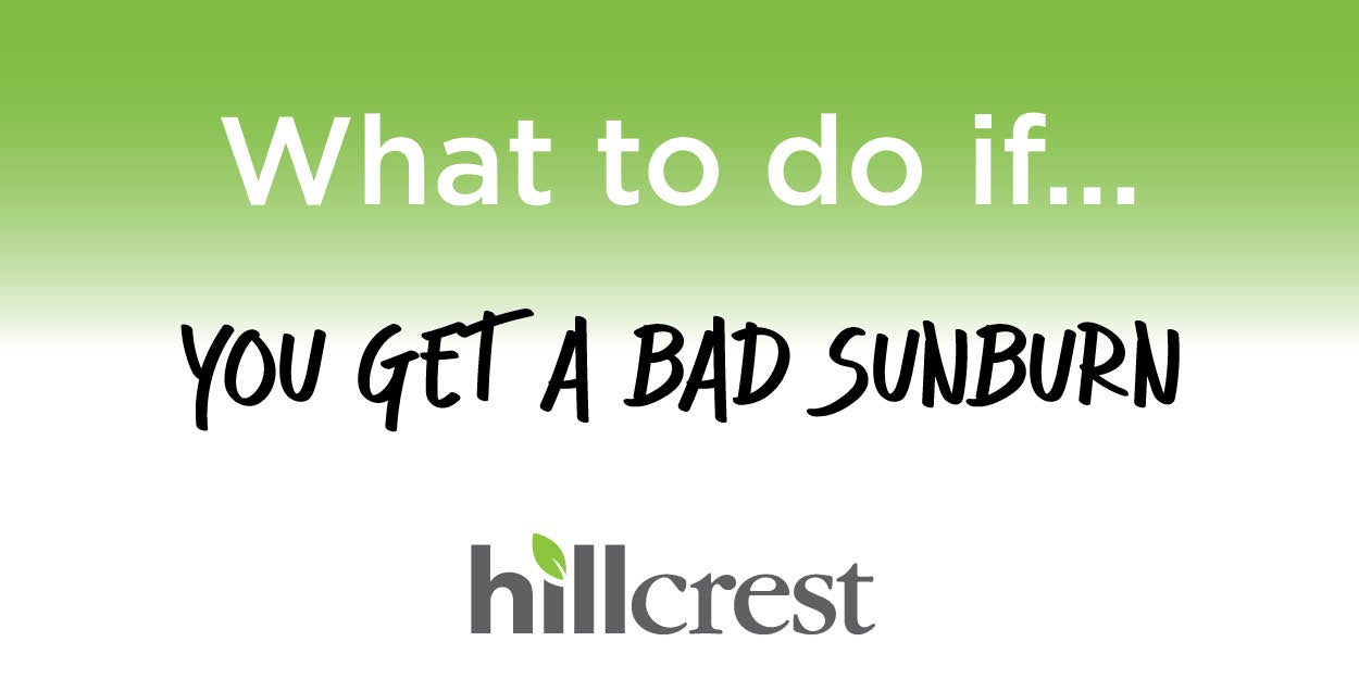 What to do if … you get a bad sunburn